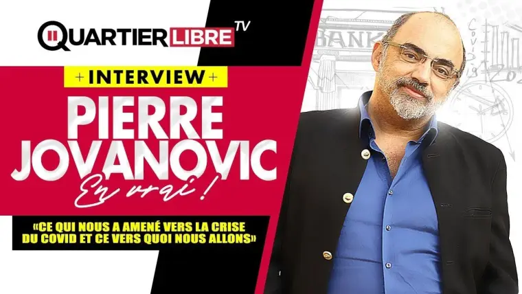 Pierre Jovanovic – Ce qui nous a amené à la crise du COVID, et ce vers quoi nous allons…