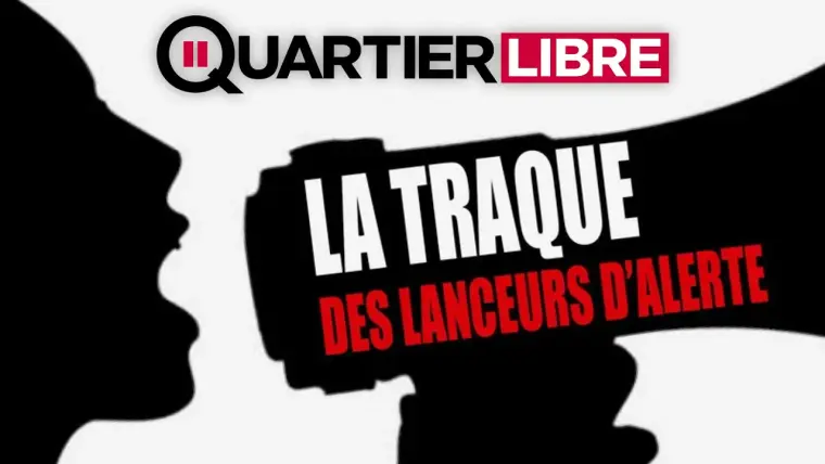 Traque des lanceurs d'alerte - L'UNION FAIT LA FORCE - Quartier Libre