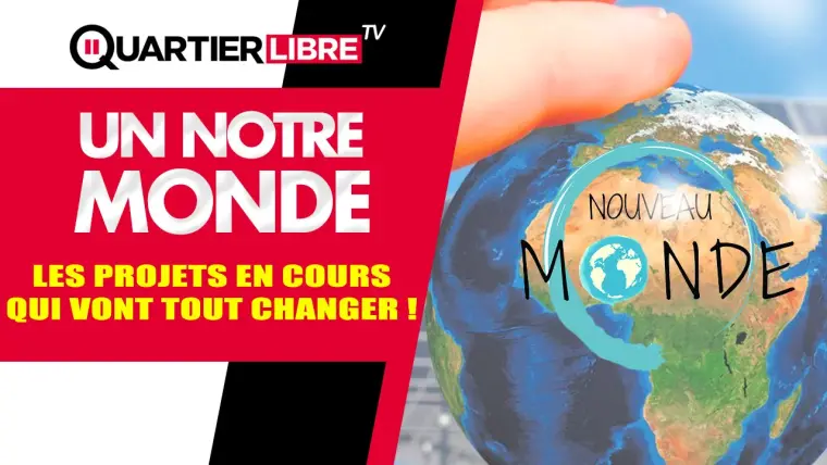 Un Notre Monde - Les projets en cours qui vont Tout changer !